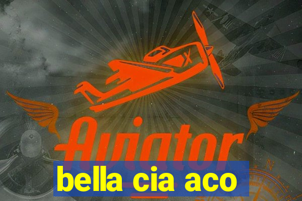 bella cia aco